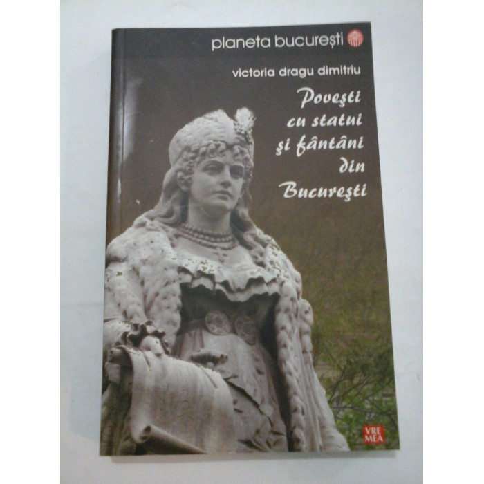  Povesti  cu statui si fantani din Bucuresti - Victoria Dragu  Dimitriu